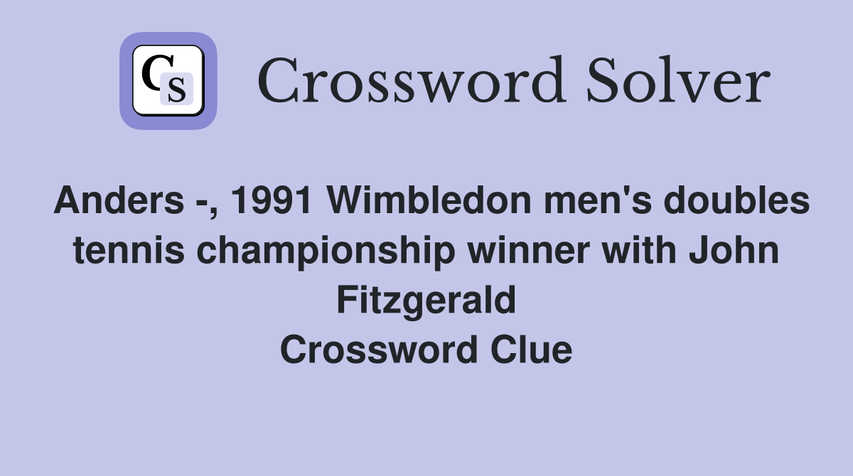 Anders , 1991 Wimbledon men's doubles tennis championship winner with